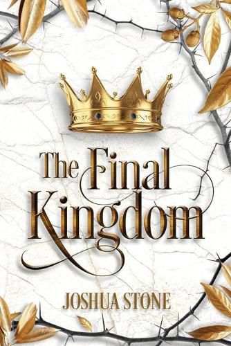 Cover image for The Final Kingdom: The kingdom that will put an end to all others, and it itself shall stand forever.