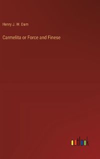 Cover image for Carmelita or Force and Finese