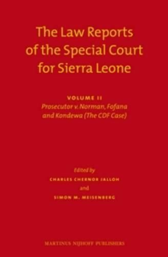 The Law Reports of the Special Court for Sierra Leone (2 vols.): Volume II: Prosecutor v. Norman, Fofana and Kondewa (The CDF Case) (Set of 2)