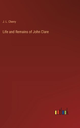 Cover image for Life and Remains of John Clare