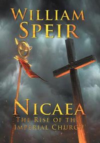 Cover image for Nicaea - The Rise of the Imperial Church