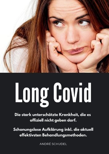 Cover image for Long Covid - Die stark unterschaetzte Krankheit, die es offiziell nicht geben darf. Schonungslose Aufklaerung inkl. die aktuell effektivsten Behandlungsmethoden.