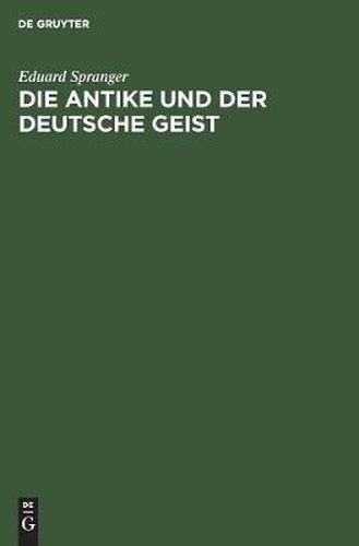 Die Antike Und Der Deutsche Geist: Festrede, Gehalten Auf Der 30. Hauptversammlung Der Bayerischen Gymnasiallehrer Im Reichssaal Zu Regensburg Am 6. April 1925