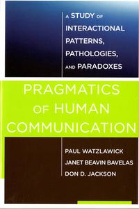 Cover image for Pragmatics of Human Communication: A Study of Interactional Patterns, Pathologies and Paradoxes