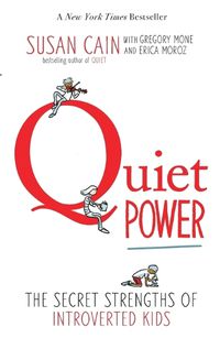 Cover image for Quiet Power: The Secret Strengths of Introverted Kids