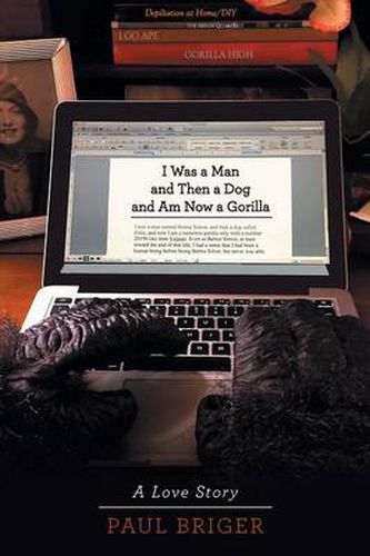 Cover image for I Was a Man and Then a Dog and Am Now a Gorilla