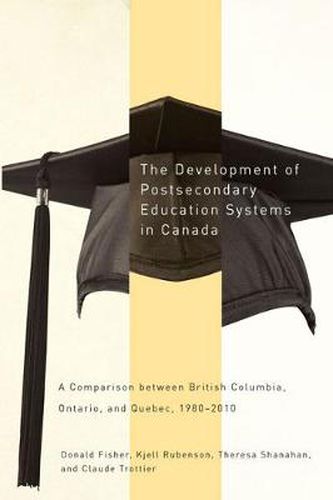 Cover image for The Development of Postsecondary Education Systems in Canada: A Comparison between British Columbia, Ontario, and Quebec, 1980-2010