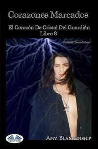 Cover image for Corazones Marcados: El Corazon De Cristal Del Guardian Libro 8