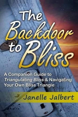 Cover image for The Backdoor to Bliss: A Companion Guide to Triangulating Bliss & Navigating Your Own Bliss Triangle