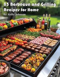 Cover image for 85 Barbecue and Grilling Recipes for Home