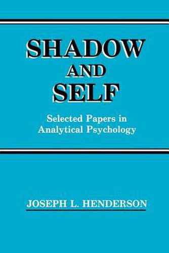 Cover image for Shadow and Self: Selected Papers in Analytical Psychology