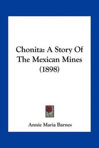 Cover image for Chonita: A Story of the Mexican Mines (1898)