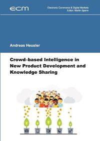 Cover image for Crowd-based Intelligence in New Product Development and Knowledge Sharing