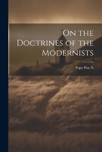 On the Doctrines of the Modernists