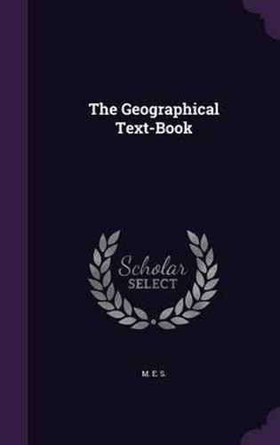 Cover image for The Geographical Text-Book