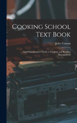 Cover image for Cooking School Text Book; and Housekeepers' Guide to Cookery and Kitchen Management