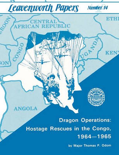 Cover image for Dragon Operations: Hostage Rescues in the Congo, 1964-1965