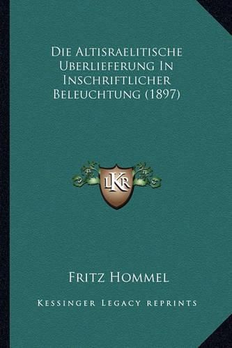 Cover image for Die Altisraelitische Uberlieferung in Inschriftlicher Beleuchtung (1897)