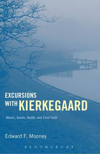 Cover image for Excursions with Kierkegaard: Others, Goods, Death, and Final Faith