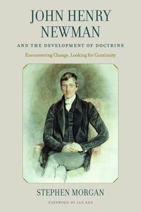 Cover image for John Henry Newman and the Development of Doctrine: Encountering Change, Looking for Continuity