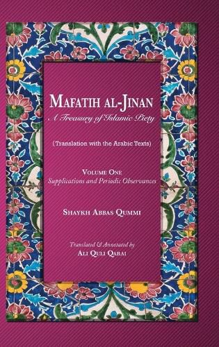 Cover image for Mafatih al-Jinan: A Treasury of Islamic Piety: Supplications and Periodic Observances