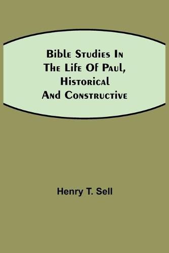 Cover image for Bible Studies in the Life of Paul, Historical and Constructive