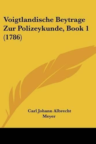 Cover image for Voigtlandische Beytrage Zur Polizeykunde, Book 1 (1786)
