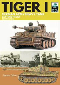 Cover image for Tiger I: German Army Heavy Tank: Eastern Front, Summer 1943