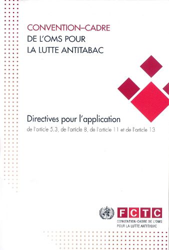 Convention-cadre de l'OMS pour la lutte antitabac: directives pour l'application de l'article 5.3, de l'article 8, de l'article 11 et de l'article 13