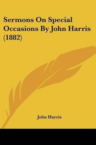 Sermons on Special Occasions by John Harris (1882)