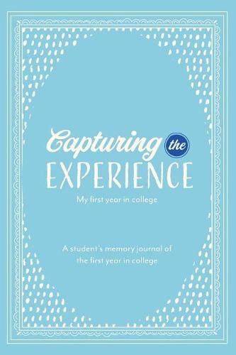 Cover image for Capturing the Experience My First Year in College