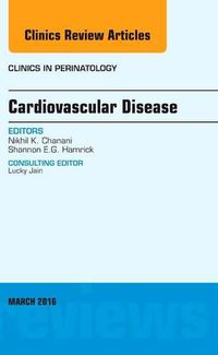 Cover image for Cardiovascular Disease, An Issue of Clinics in Perinatology