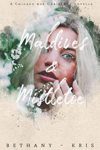 Cover image for Maldives & Mistletoe: A Chicago War Christmas Novella