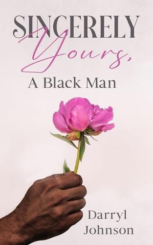 Cover image for Sincerely Yours, A Black Man