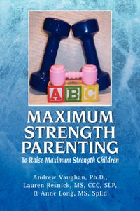 Cover image for Maximum Strength Parenting