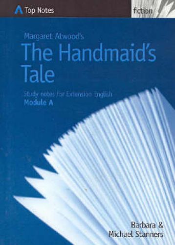 Margaret Atwood's  The Handmaids Tale: Study Notes for Extension English Module A