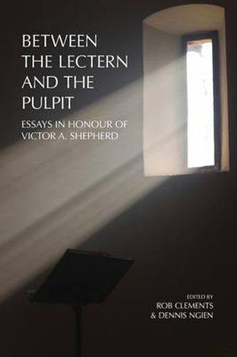 Between the Lectern and the Pulpit: Essays in Honour of Victor A. Shepherd