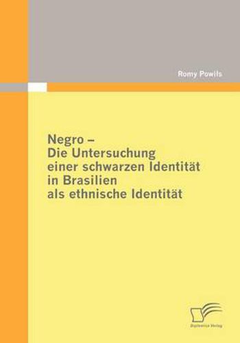 Cover image for Negro - Die Untersuchung einer schwarzen Identitat in Brasilien als ethnische Identitat