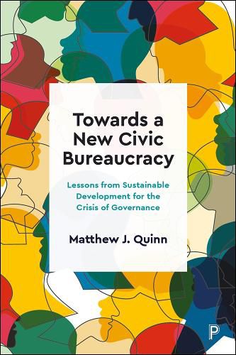 Cover image for Towards a New Civic Bureaucracy: Lessons from Sustainable Development for the Crisis of Governance