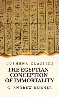 Cover image for The Egyptian Conception of Immortality by George Andrew Reisner Prehistoric Religion A Study in Prehistoric Archaeology