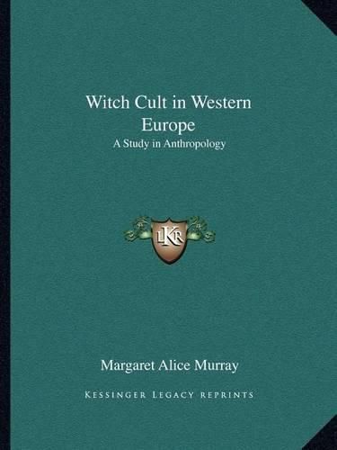 Witch Cult in Western Europe: A Study in Anthropology