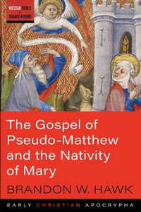 Cover image for The Gospel of Pseudo-Matthew and the Nativity of Mary