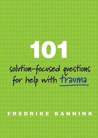 Cover image for 101 Solution-Focused Questions for Help with Trauma