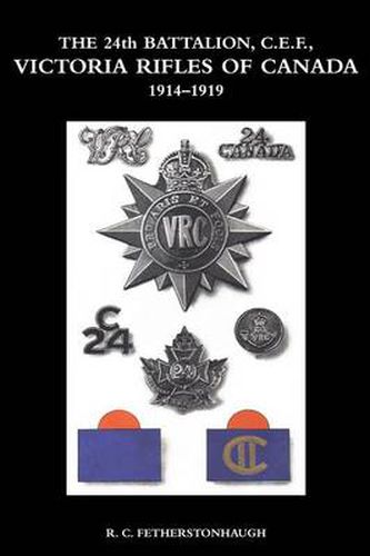 Cover image for THE 24th BATTALION C.E.F. VICTORIA RIFLES OF CANADA 1914-1919