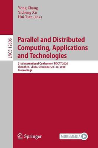 Cover image for Parallel and Distributed Computing, Applications and Technologies: 21st International Conference, PDCAT 2020, Shenzhen, China, December 28-30, 2020, Proceedings