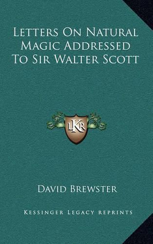 Letters on Natural Magic Addressed to Sir Walter Scott