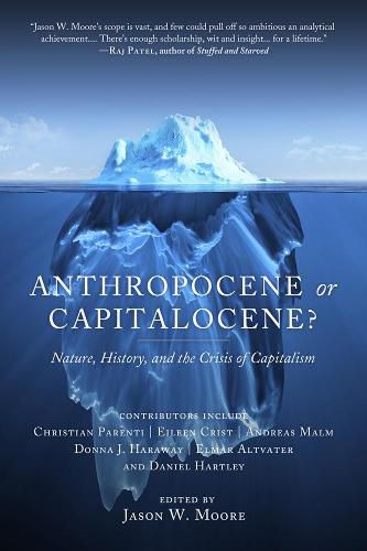 Anthropocene Or Capitalocene?: Nature, History, and the Crisis of Capitalism