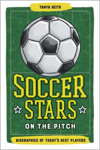 Soccer Stars on the Pitch: Biographies of Today's Best Players