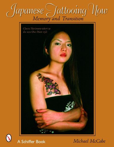 Cover image for Japanese Tattooing Now: Memory and Transition: Classic Horimono to the New One Point Style