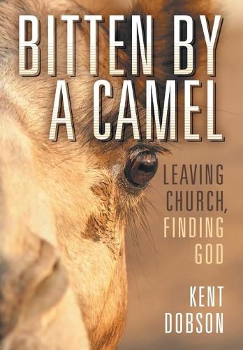 Cover image for Bitten By a Camel: Leaving Church, Finding God